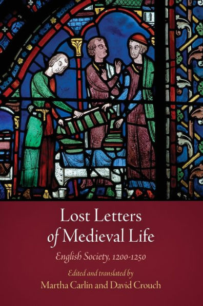Lost Letters Of Medieval Life: English Society, 12-125 (The Middle Ages Series)