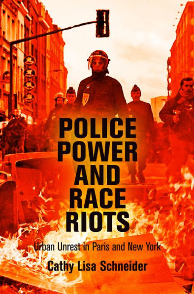 Police Power And Race Riots: Urban Unrest In Paris And New York (The City In The Twenty-First Century)