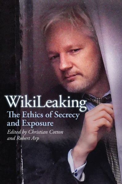 Wikileaking: The Ethics Of Secrecy And Exposure