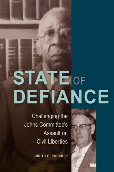 State Of Defiance: Challenging The Johns Committee'S Assault On Civil Liberties