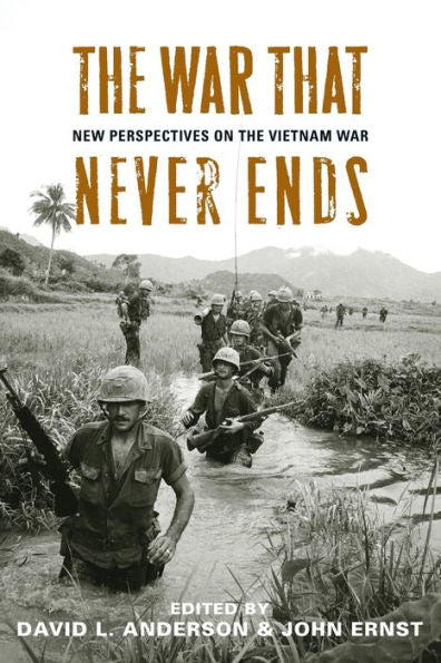 The War That Never Ends: New Perspectives On The Vietnam War