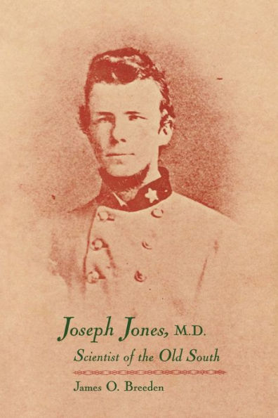 Joseph Jones, M.D.: Scientist Of The Old South
