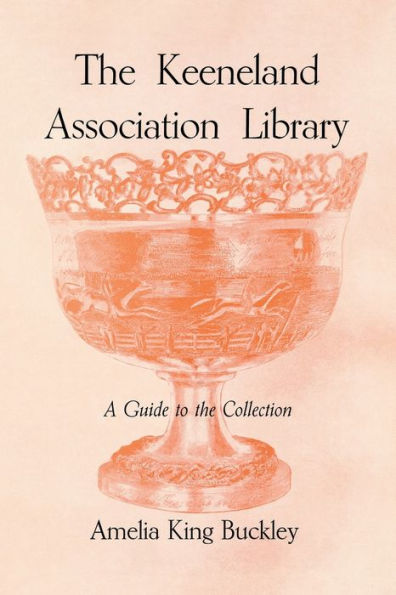The Keeneland Association Library: A Guide To The Collection