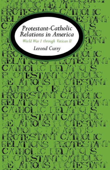 Protestant-Catholic Relations In America: World War I Through Vatican Ii
