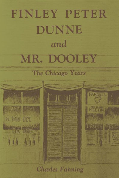 Finley Peter Dunne And Mr. Dooley: The Chicago Years