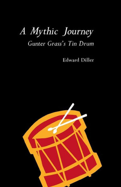A Mythic Journey: Gunter Grass'S Tin Drum