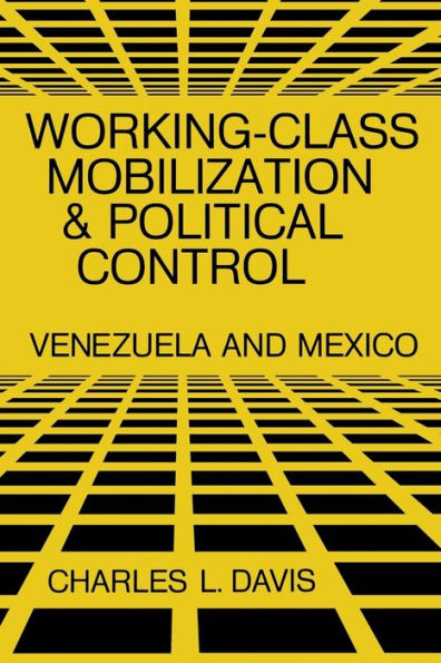 Working-Class Mobilization And Political Control: Venezuela And Mexico