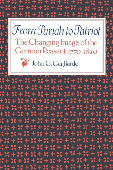 From Pariah To Patriot: The Changing Image Of The German Peasant 1770–1840