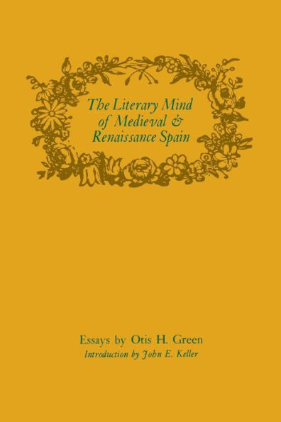 The Literary Mind Of Medieval And Renaissance Spain (Studies In Romance Languages)