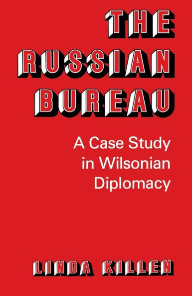 The Russian Bureau: A Case Study In Wilsonian Diplomacy