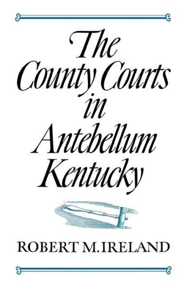 The County Courts In Antebellum Kentucky
