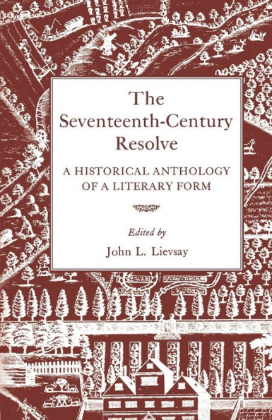 The Seventeenth-Century Resolve: A Historical Anthology Of A Literary Form