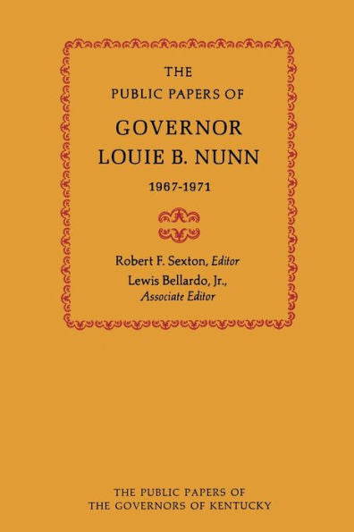 The Public Papers Of Governor Louie B. Nunn: 1967–1971 (Public Papers Of Governors Of Kentucky)