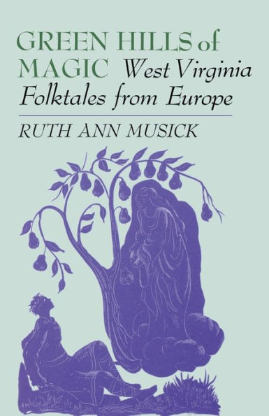 Green Hills Of Magic: West Virginia Folktales From Europe
