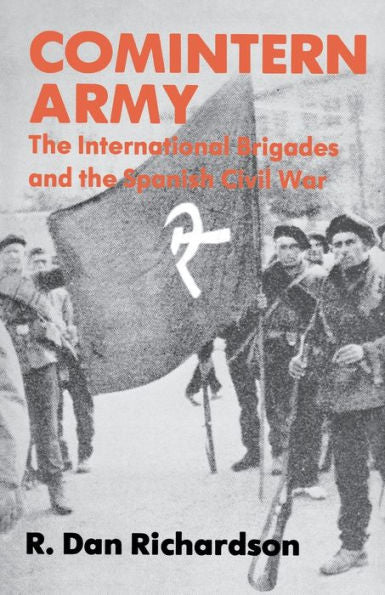 Comintern Army: The International Brigades And The Spanish Civil War