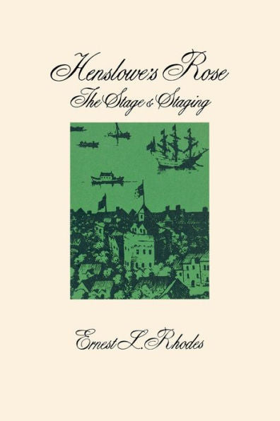 Henslowe'S Rose: The Stage And Staging