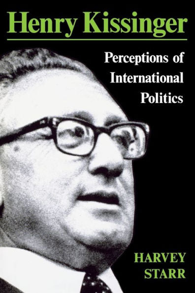 Henry Kissinger: Perceptions Of International Politics