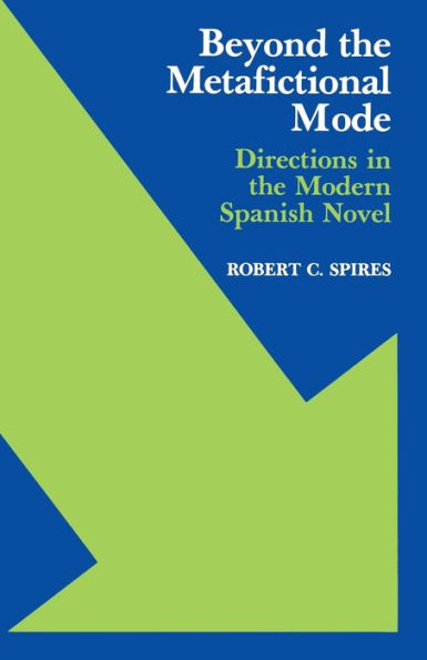 Beyond The Metafictional Mode: Directions In The Modern Spanish Novel (Studies In Romance Languages)