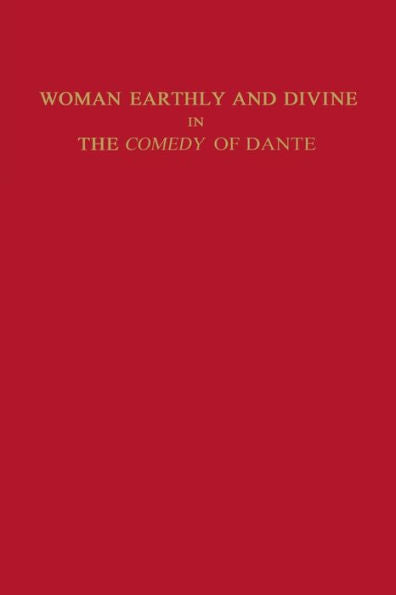 Woman Earthly And Divine In The Comedy Of Dante (Studies In Romance Languages)