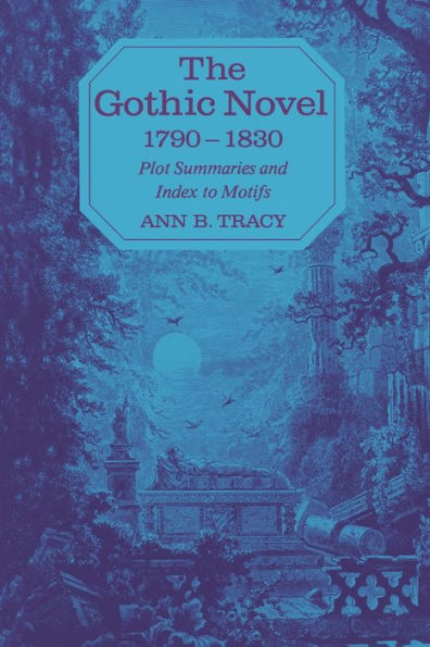 The Gothic Novel 1790–1830: Plot Summaries And Index To Motifs