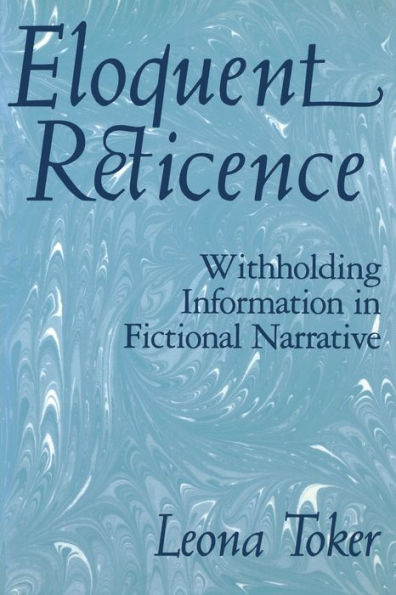 Eloquent Reticence: Withholding Information In Fictional Narrative