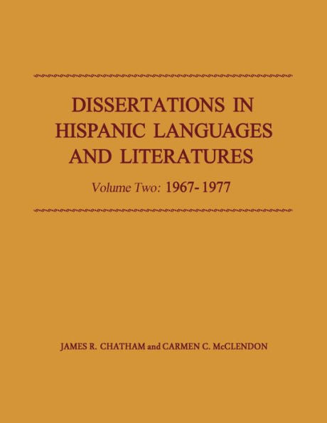 Dissertations In Hispanic Languages And Literatures: Volume Two: 1967–1977
