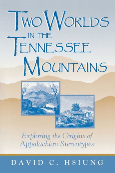 Two Worlds In The Tennessee Mountains: Exploring The Origins Of Appalachian Stereotypes