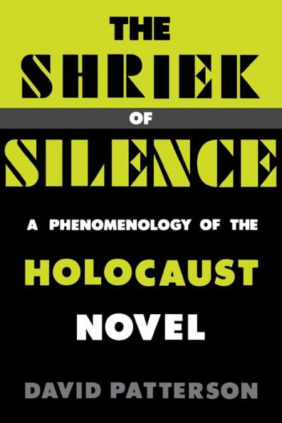 The Shriek Of Silence: A Phenomenology Of The Holocaust Novel