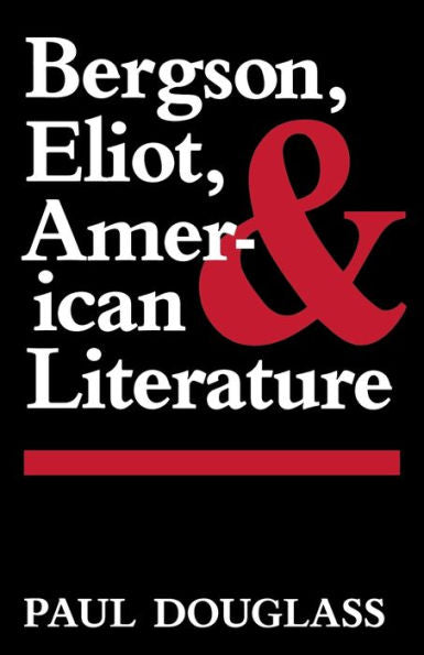 Bergson, Eliot, And American Literature