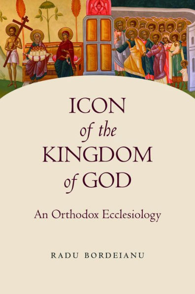 Icon Of The Kingdom Of God: An Orthodox Ecclesiology (Studies Of Eastern Christianity)