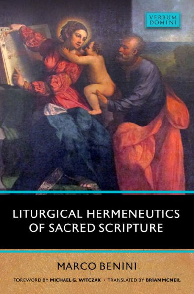 Liturgical Hermeneutics Of Sacred Scripture (Verbum Domini)