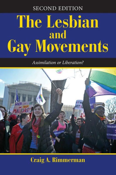 The Lesbian And Gay Movements: Assimilation Or Liberation? (Dilemmas In American Politics)