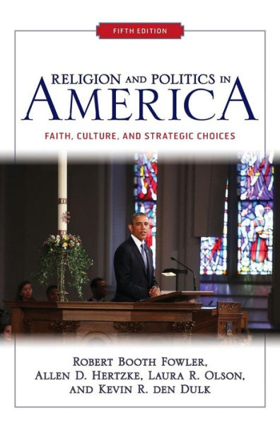 Religion And Politics In America: Faith, Culture, And Strategic Choices