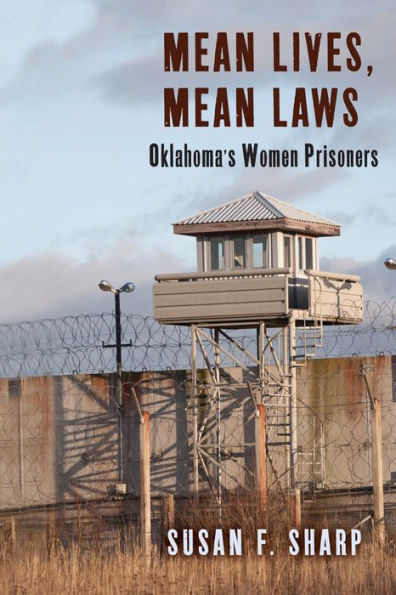 Mean Lives, Mean Laws: Oklahoma'S Women Prisoners (Critical Issues In Crime And Society)