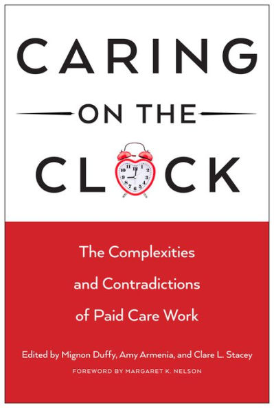 Caring On The Clock: The Complexities And Contradictions Of Paid Care Work (Families In Focus)
