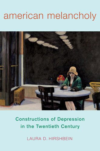 American Melancholy: Constructions Of Depression In The Twentieth Century (Critical Issues In Health And Medicine)