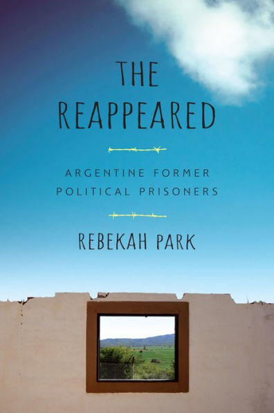 The Reappeared: Argentine Former Political Prisoners (Genocide, Political Violence, Human Rights)