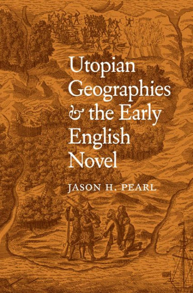 Utopian Geographies And The Early English Novel