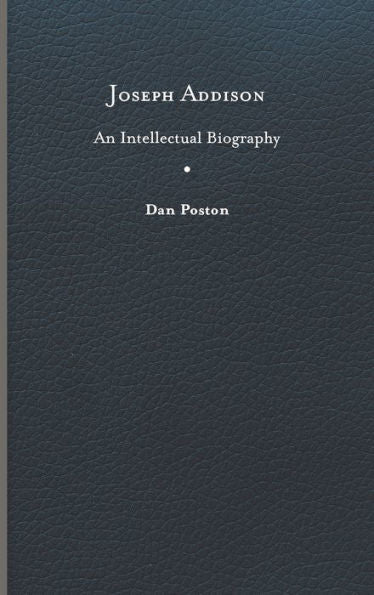 Joseph Addison: An Intellectual Biography