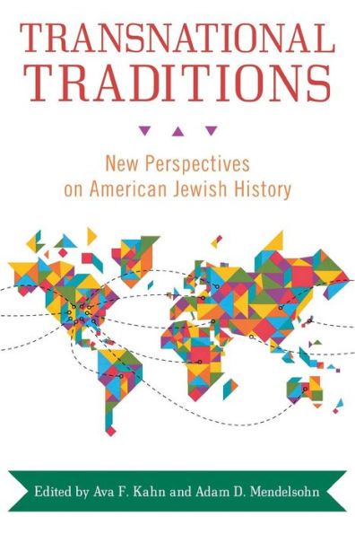 Transnational Traditions: New Perspectives On American Jewish History