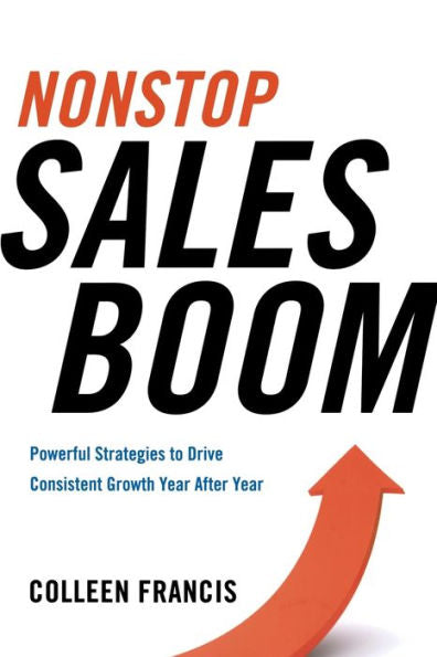 Nonstop Sales Boom: Powerful Strategies To Drive Consistent Growth Year After Year