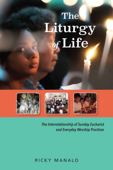The Liturgy Of Life: The Interrelationship Of Sunday Eucharist And Everyday Worship Practices