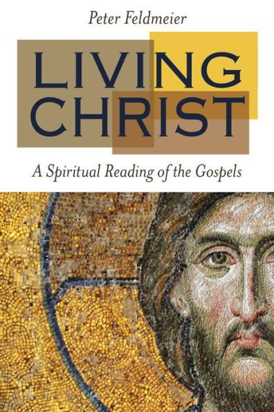 Living Christ: A Spiritual Reading Of The Gospels