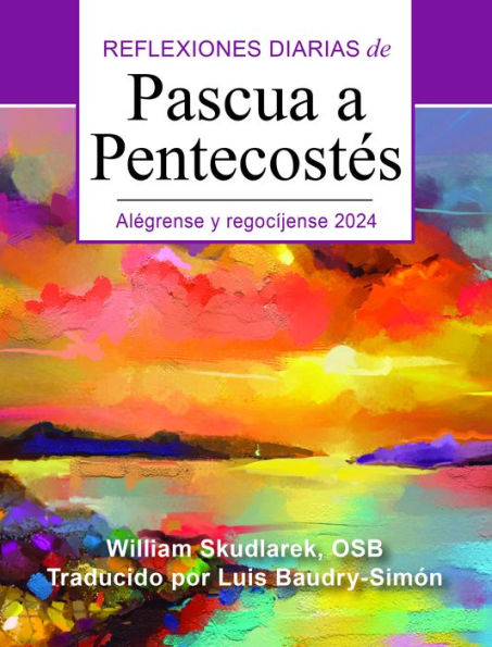 Alégrense Y Regocíjense: Reflexiones Diarias De Pascua A Pentecostés 2024 (Spanish Edition)