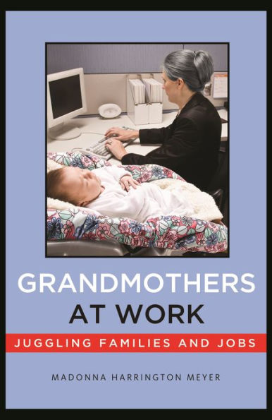 Grandmothers At Work: Juggling Families And Jobs