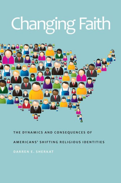 Changing Faith: The Dynamics And Consequences Of Americans’ Shifting Religious Identities