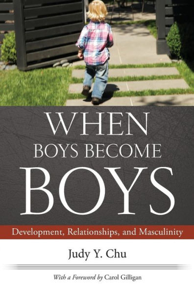 When Boys Become Boys: Development, Relationships, And Masculinity