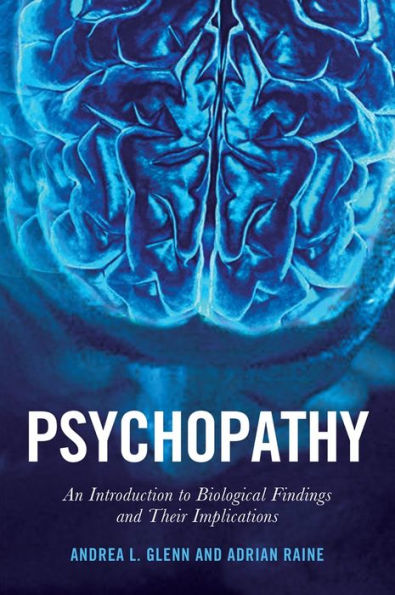 Psychopathy: An Introduction To Biological Findings And Their Implications (Psychology And Crime, 1)
