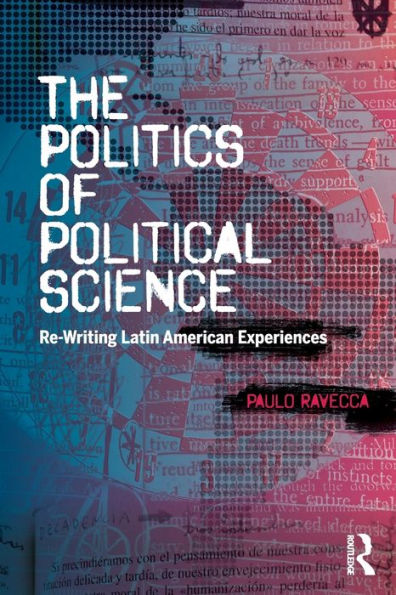 The Politics Of Political Science: Re-Writing Latin American Experiences