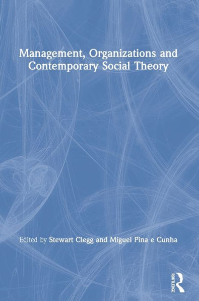 Management, Organizations And Contemporary Social Theory